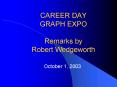 CAREER DAY GRAPH EXPO Remarks by Robert Wedgeworth PowerPoint PPT Presentation