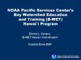 NOAA Pacific Services Centers Bay Watershed Education and Training BWET Hawaii Program PowerPoint PPT Presentation