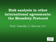 Risk analysis in other international agreements: the Biosafety Protocol Prof. Timothy G. Reeves FTSE PowerPoint PPT Presentation