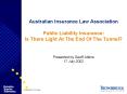 Australian Insurance Law Association Public Liability Insurance: Is There Light At The End Of The Tu PowerPoint PPT Presentation