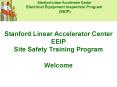 Stanford Linear Accelerator Center EEIP Site Safety Training Program Welcome PowerPoint PPT Presentation