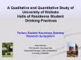 A Qualitative and Quantitative Study of University of Waikato Halls of Residence Student Drinking Pr PowerPoint PPT Presentation