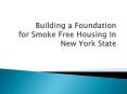 Building a Foundation for Smoke Free Housing In New York State PowerPoint PPT Presentation