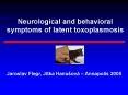 Neurological and behavioral symptoms of latent toxoplasmosis PowerPoint PPT Presentation