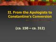 II' From the Apologists to Constantines Conversion PowerPoint PPT Presentation