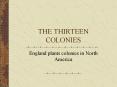 THE THIRTEEN COLONIES PowerPoint PPT Presentation