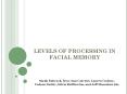 LEVELS OF PROCESSING IN FACIAL MEMORY PowerPoint PPT Presentation