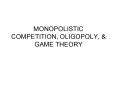 MONOPOLISTIC COMPETITION, OLIGOPOLY, PowerPoint PPT Presentation