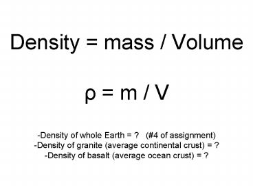 Density mass Volume m V Density of whole Earth