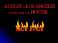 AUGUST in LOS ANGELES doesnt get any HOTTER' ' ' PowerPoint PPT Presentation