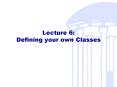 Lecture 6: Defining your own Classes PowerPoint PPT Presentation