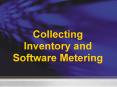Collecting Inventory and Software Metering PowerPoint PPT Presentation