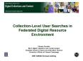 Collection-Level User Searches in Federated Digital Resource Environment PowerPoint PPT Presentation
