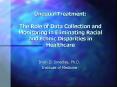 Unequal Treatment: The Role of Data Collection and Monitoring in Eliminating Racial and Ethnic Dispa PowerPoint PPT Presentation