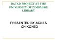 DATAD PROJECT AT THE UNIVERSITY OF ZIMBABWE LIBRARY PowerPoint PPT Presentation
