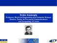 Ender Ayanoglu Professor, Electrical Engineering and Computer Science Director, Center for Pervasive PowerPoint PPT Presentation