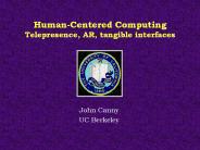 Human-Centered Computing Telepresence, AR, tangible interfaces