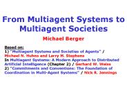 From Multiagent Systems to Multiagent Societies