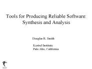 Tools for Producing Reliable Software: Synthesis and Analysis