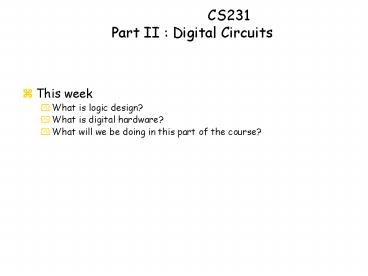 CS231 Part II : Digital Circuits