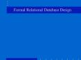 Formal Relational Database Design PowerPoint PPT Presentation