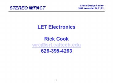 LET Electronics Rick Cook wrc@srl.caltech.edu 626-395-4263