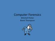 Computer Forensics Mitchell Potter Brent Thompson