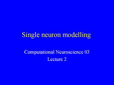 Single neuron modelling