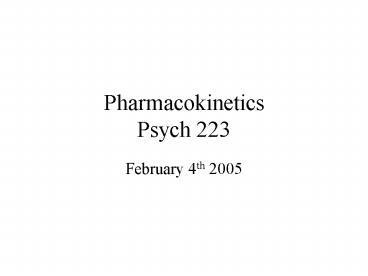 Pharmacokinetics Psych 223