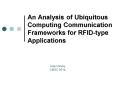 An Analysis of Ubiquitous Computing Communication Frameworks for RFIDtype Applications PowerPoint PPT Presentation