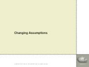 Changing Assumptions
