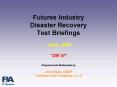 Futures Industry Disaster Recovery Test Briefings June, 2009 DR VI Prepared and Moderated by John Ra PowerPoint PPT Presentation