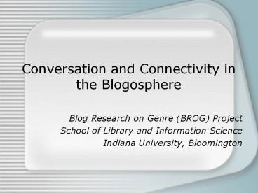 Conversation and Connectivity in the Blogosphere