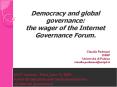 Democracy and global governance: the wager of the Internet Governance Forum. PowerPoint PPT Presentation