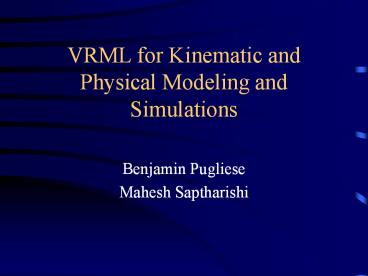 VRML for Kinematic and Physical Modeling and Simulations