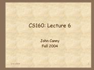 CS160: Lecture 6