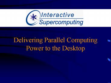 Delivering Parallel Computing Power to the Desktop