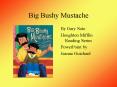 Big Bushy Mustache PowerPoint PPT Presentation