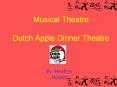 Musical Theatre Dutch Apple Dinner Theatre PowerPoint PPT Presentation