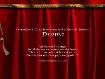 Composition 1102: An Introduction to the Genres of Literature Drama