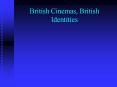 British Cinemas, British Identities PowerPoint PPT Presentation