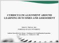 CURRICULUM ALIGNMENT AROUND LEARNING OUTCOMES AND ASSESSMENT PowerPoint PPT Presentation