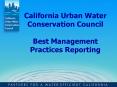 California Urban Water Conservation Council Best Management Practices Reporting PowerPoint PPT Presentation