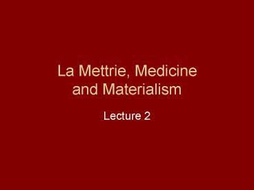 La Mettrie, Medicine and Materialism
