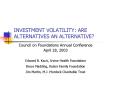 INVESTMENT VOLATILITY: ARE ALTERNATIVES AN ALTERNATIVE PowerPoint PPT Presentation