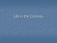 Life in the Colonies PowerPoint PPT Presentation