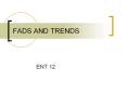 FADS AND TRENDS PowerPoint PPT Presentation