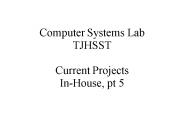 Computer Systems Lab TJHSST Current Projects InHouse, pt 5