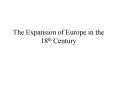 The Expansion of Europe in the 18th Century PowerPoint PPT Presentation