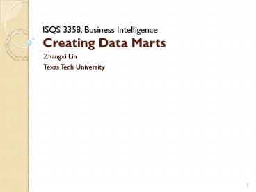 ISQS 3358, Business Intelligence Creating Data Marts